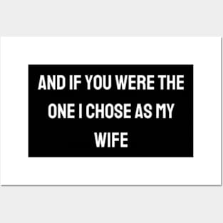 And if you were the one I chose as my wife Posters and Art